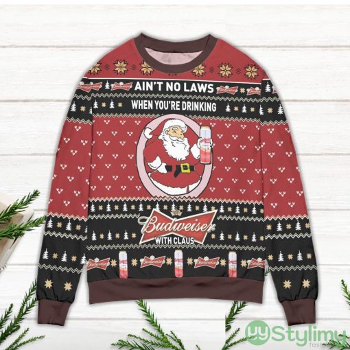 Ain’t No Laws When You’re Drinking Budweiser With Claus Ugly Christmas Sweater