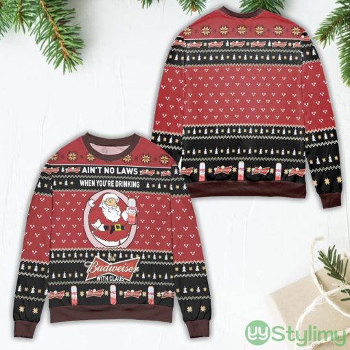 Ain’t No Laws When You’re Drinking Budweiser With Claus Ugly Christmas Sweater