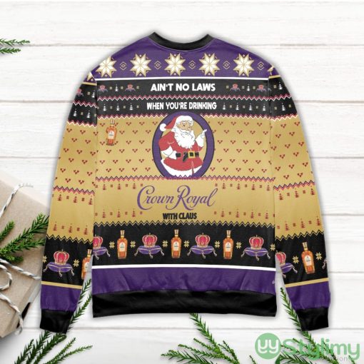 Ain’t No Laws When You’re Drinking Crown Royal With Claus Ugly Christmas Sweater