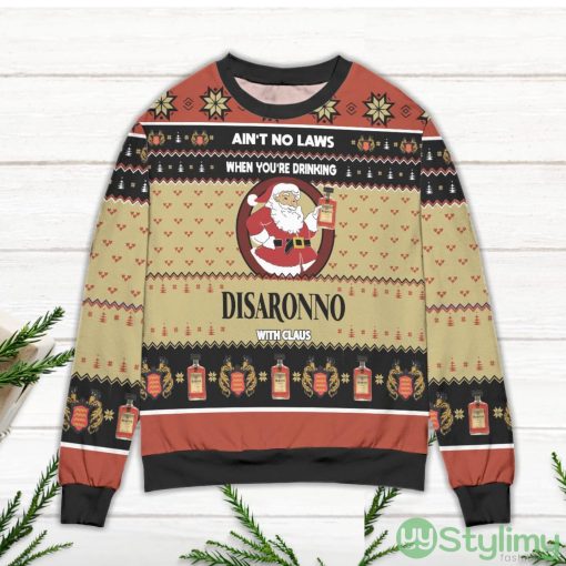 Ain’t No Laws When You’re Drinking Disaronno With Claus Ugly Christmas Sweater