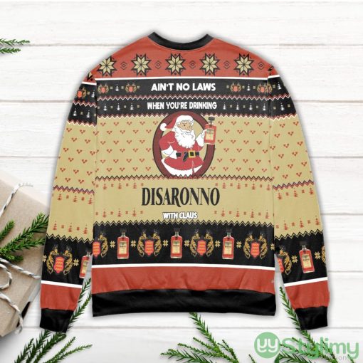 Ain’t No Laws When You’re Drinking Disaronno With Claus Ugly Christmas Sweater