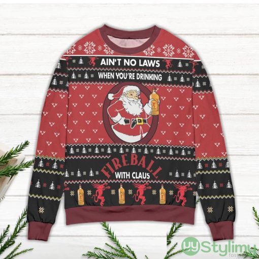 Ain't No Laws When You're Drinking Fire Ball With Claus Ugly Christmas Sweater Product Photo 2
