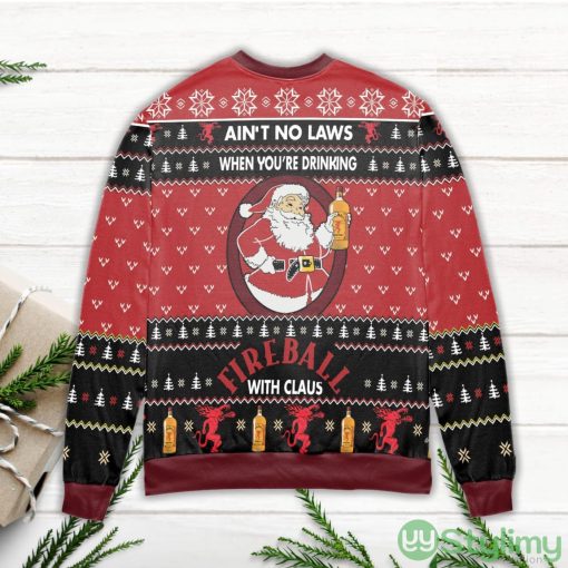 Ain't No Laws When You're Drinking Fire Ball With Claus Ugly Christmas Sweater Product Photo 3
