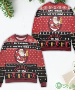 Ain't No Laws When You're Drinking Fire Ball With Claus Ugly Christmas Sweater Product Photo 1