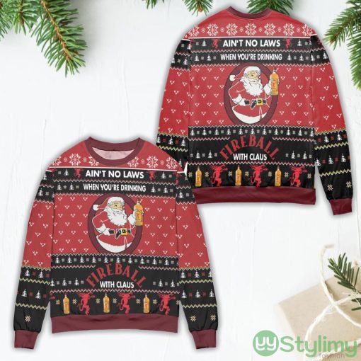 Ain't No Laws When You're Drinking Fire Ball With Claus Ugly Christmas Sweater Product Photo 1