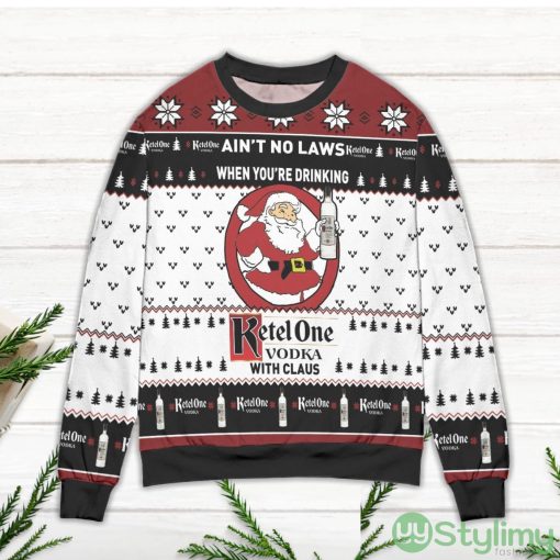 Ain’t No Laws When You’re Drinking Ketel One Vodka With Claus Ugly Christmas Sweater