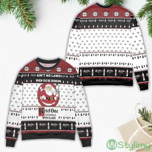 Ain’t No Laws When You’re Drinking Ketel One Vodka With Claus Ugly Christmas Sweater