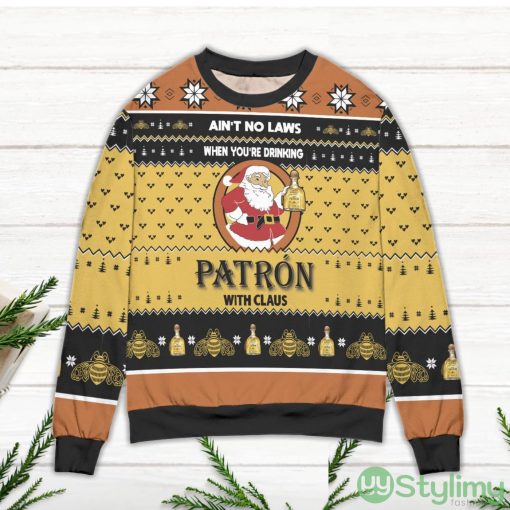 Ain’t No Laws When You’re Drinking Patron With Claus Ugly Christmas Sweater