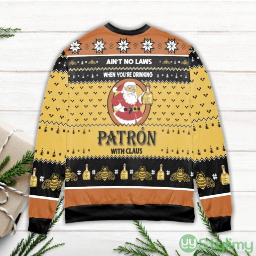 Ain’t No Laws When You’re Drinking Patron With Claus Ugly Christmas Sweater