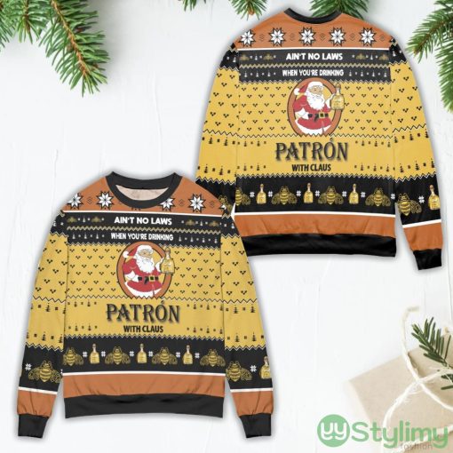 Ain’t No Laws When You’re Drinking Patron With Claus Ugly Christmas Sweater
