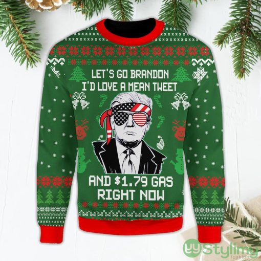 I’d Love A Mean Tweet And 1.79 Gas Right Now Let’s Go Brandon Green Ugly Christmas Sweater