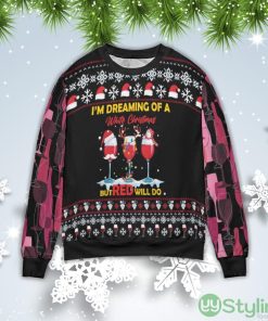 I’m Dreaming Of A White Christmas But Red Will Do Christmas Gift Ugly Christmas Sweater Product Photo 1