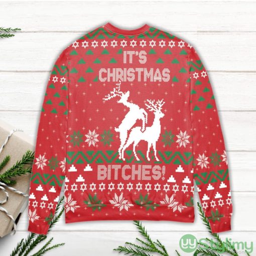 It’s Christmas Bitches Ugly Christmas Sweater