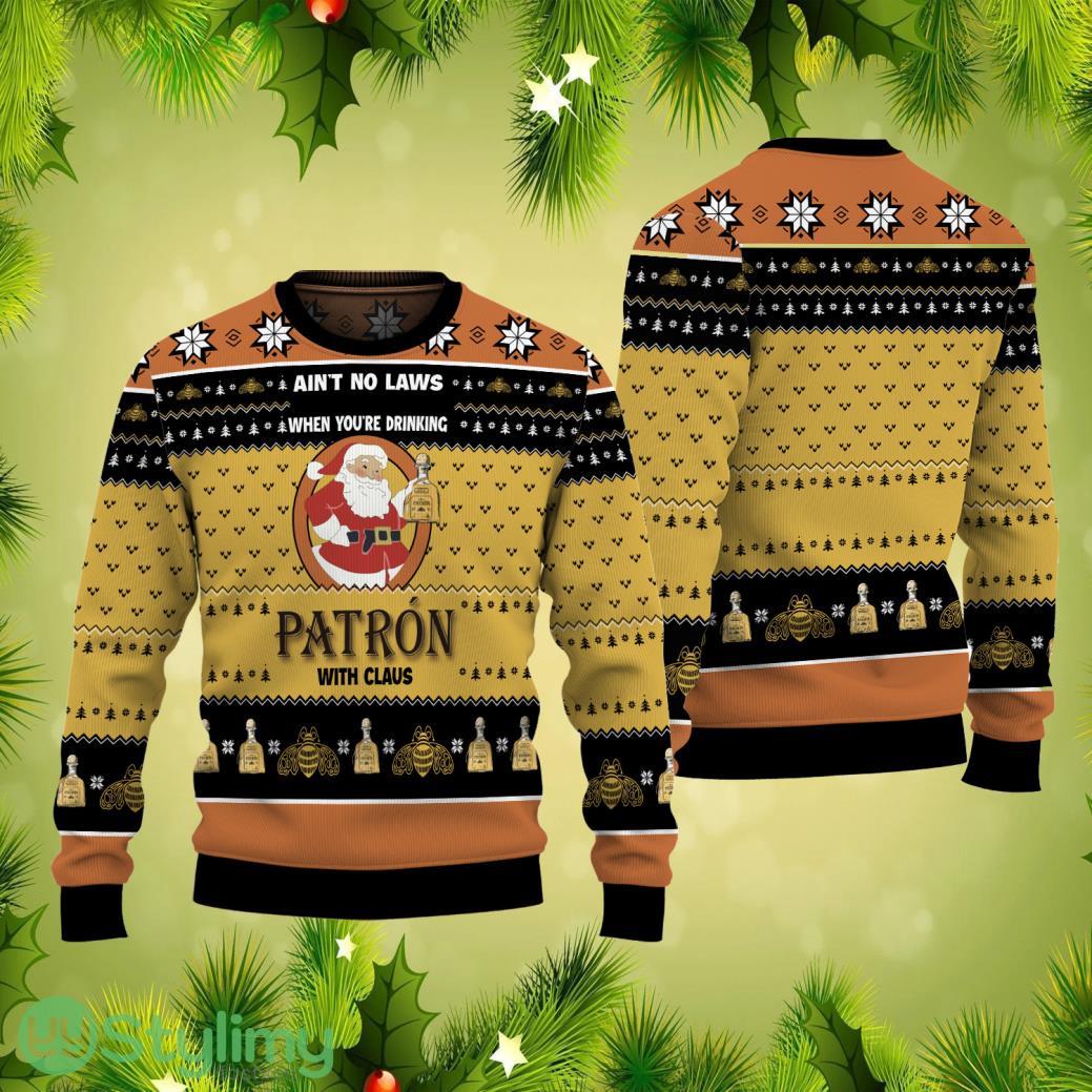 Ain’t No Laws When You’re Drinking Patron With Claus Ugly Christmas Sweater 4 Ain’t No Laws When You’re Drinking Patron With Claus Ugly Christmas Sweater Product Photo 1