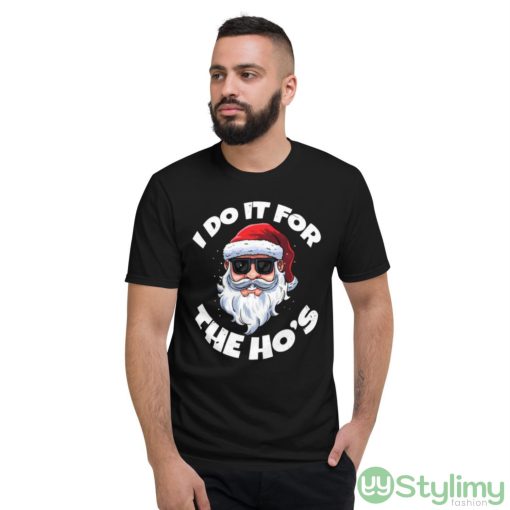 I Do It For The Hos Inappropriate Christmas Santa Claus Shirt - Short Sleeve T-Shirt
