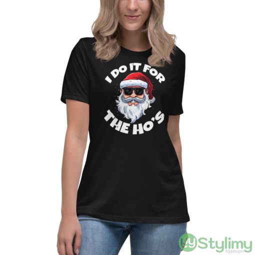 I Do It For The Hos Inappropriate Christmas Santa Claus Shirt - Women's Relaxed Short Sleeve Jersey Tee