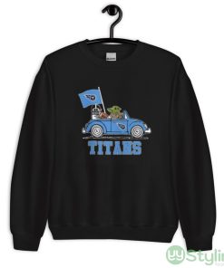 NFL Football Tennessee Titans Darth Vader Baby Yoda Driving Star Wars Shirt - Unisex Crewneck Sweatshirt
