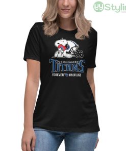 NFL The Peanuts Movie Snoopy Forever Win Or Lose Football Tennessee Titans Shirt - Women's Relaxed Short Sleeve Jersey Tee