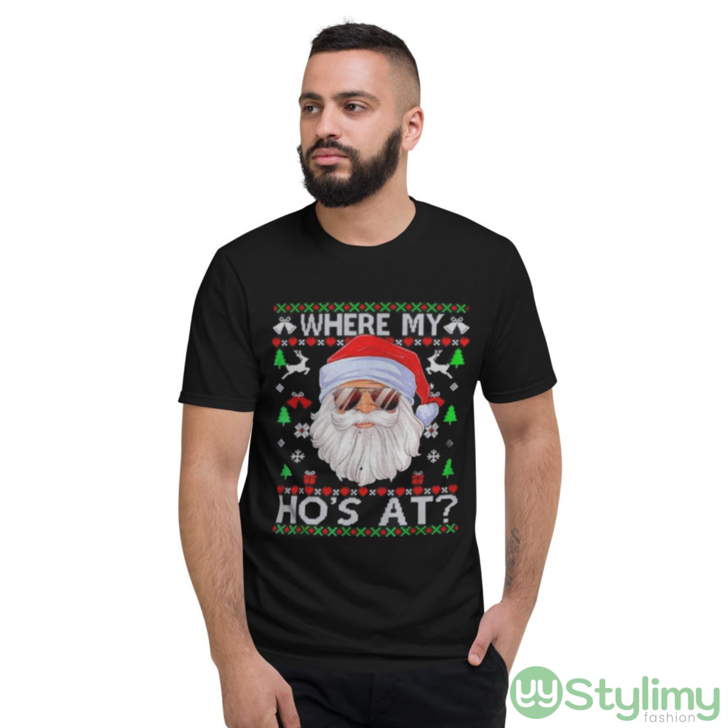 Santa Where My Hos At Christmas Shirt 10 Santa Where My Hos At Christmas Shirt - Short Sleeve T-Shirt