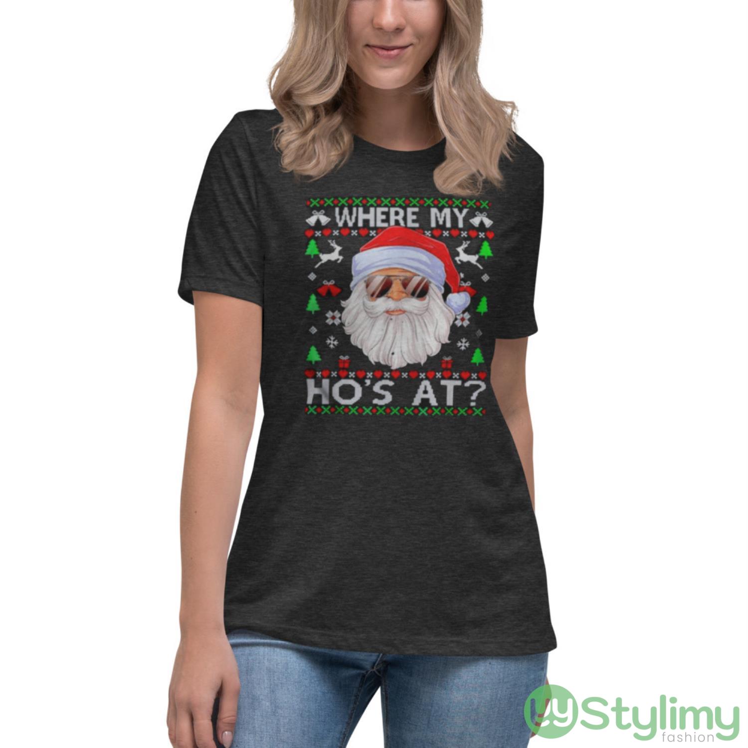 Santa Where My Hos At Christmas Shirt 6 Santa Where My Hos At Christmas Shirt - Women's Relaxed Short Sleeve Jersey Tee-1