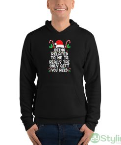 Being related to me is really the only gift you need Christmas shirt - Unisex Fleece Pullover Hoodie