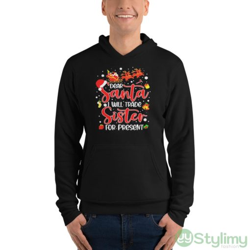 Dear Santa I Will Trade A Sister For Presents Christmas T-shirt