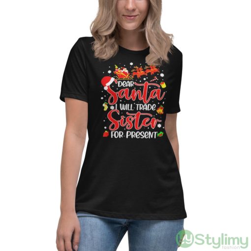 Dear Santa I Will Trade A Sister For Presents Christmas T-shirt