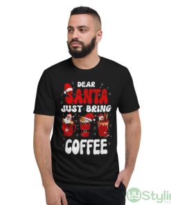 dear Santa Just Bring Coffee Santa Hat Christmas shirt - Short Sleeve T-Shirt