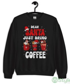 dear Santa Just Bring Coffee Santa Hat Christmas shirt - Unisex Crewneck Sweatshirt