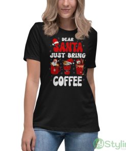 dear Santa Just Bring Coffee Santa Hat Christmas shirt - Women's Relaxed Short Sleeve Jersey Tee