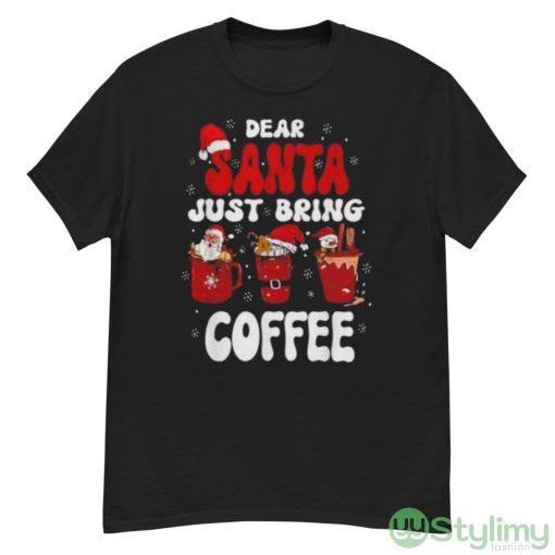 dear Santa Just Bring Coffee Santa Hat Christmas shirt