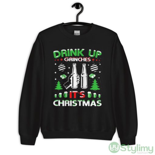 Drink Up Grinches It’s Christmas Sweater T-shirt