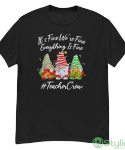 Gnomes it’s fine we’re fine everything is fine #teacher crew Christmas shirt - G500 Men’s Classic T-Shirt