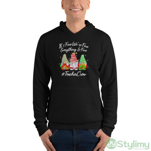 Gnomes it’s fine we’re fine everything is fine #teacher crew Christmas shirt