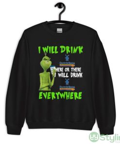 Grinch I Will Drink Dutch Bros Here Or There I Will Drink Dutch Bros Everywhere Shirt - Unisex Crewneck Sweatshirt