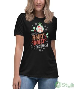 Holly Dolly Funny Gift For Christmas Holiday Shirt - Women's Relaxed Short Sleeve Jersey Tee