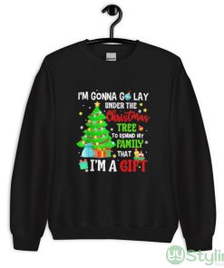 I’m gonna go lay under the Christmas tree to remind my family I’m a gift shirt - Unisex Crewneck Sweatshirt