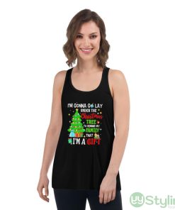 I’m gonna go lay under the Christmas tree to remind my family I’m a gift shirt - Women's Flowy Racerback Tank