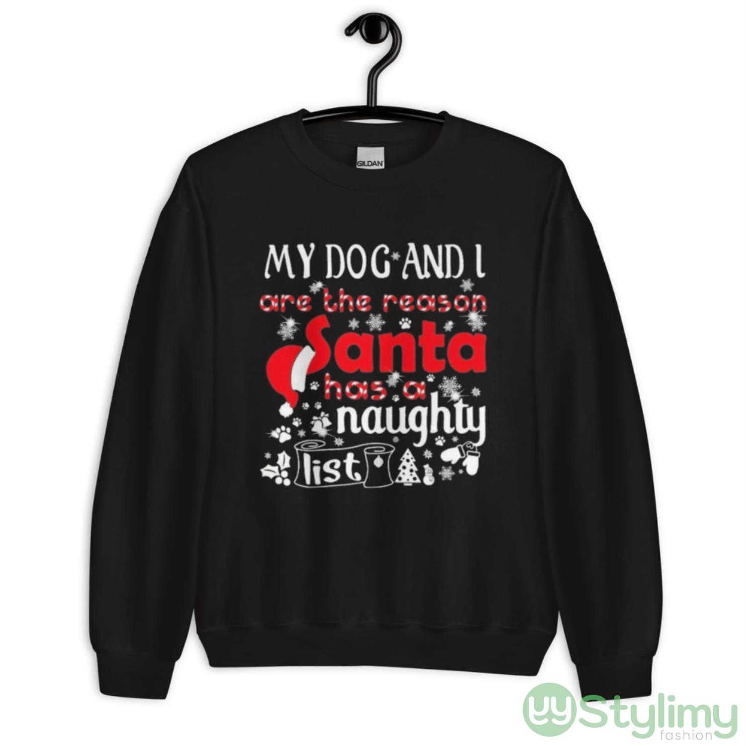 My Dog and I are the Reason Santa has a Naughty List Christmas Shirt 8 My Dog and I are the Reason Santa has a Naughty List Christmas Shirt - Unisex Crewneck Sweatshirt