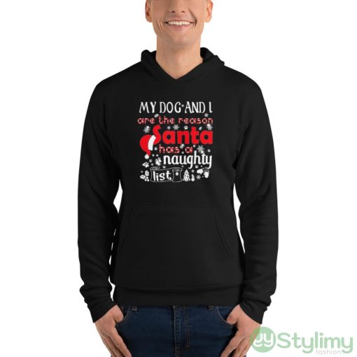 My Dog and I are the Reason Santa has a Naughty List Christmas Shirt