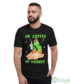 No Coffee No Workee Grinch Coffee Starbucks Xmas Shirt - Short Sleeve T-Shirt