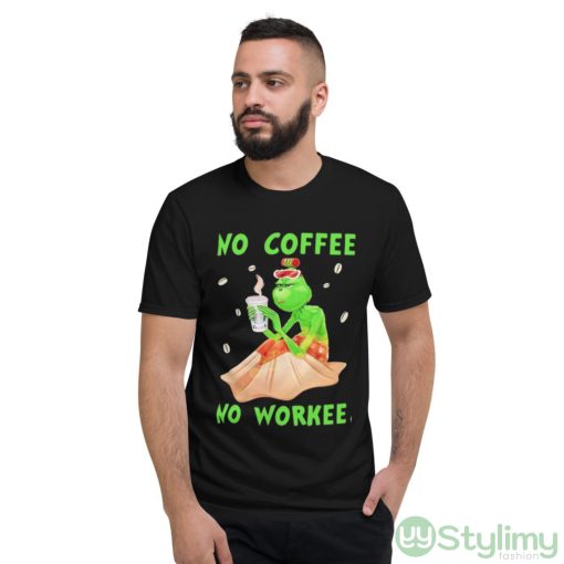 No Coffee No Workee Grinch Coffee Starbucks Xmas Shirt