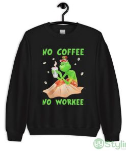No Coffee No Workee Grinch Coffee Starbucks Xmas Shirt - Unisex Crewneck Sweatshirt