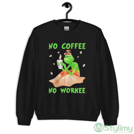 No Coffee No Workee Grinch Coffee Starbucks Xmas Shirt