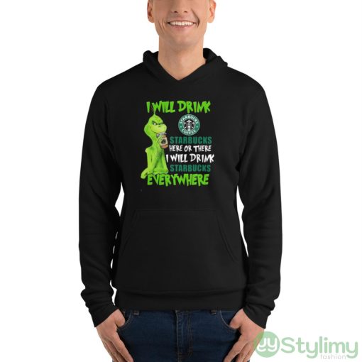 The Grinch I Will Drink Starbucks Coffee Here Or There I Will Drink Starbucks Everywhere Shirt