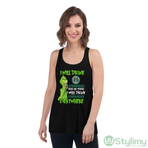 The Grinch I Will Drink Starbucks Coffee Here Or There I Will Drink Starbucks Everywhere Shirt