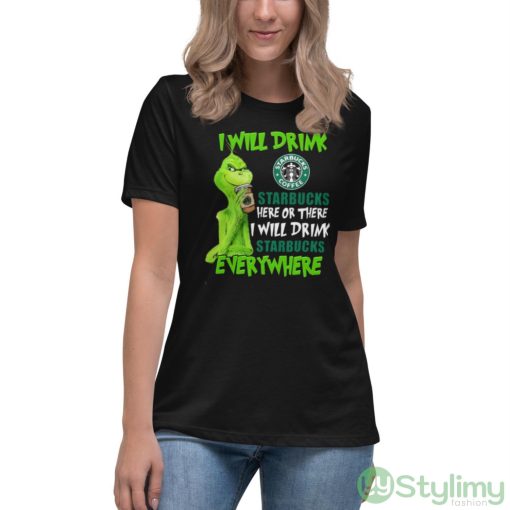 The Grinch I Will Drink Starbucks Coffee Here Or There I Will Drink Starbucks Everywhere Shirt