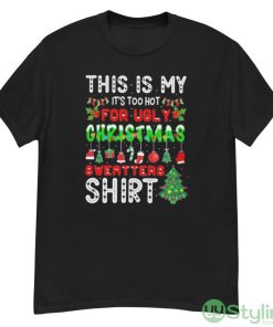 Thi is my it’s too hot for ugly christmas sweater shirt - G500 Men’s Classic T-Shirt