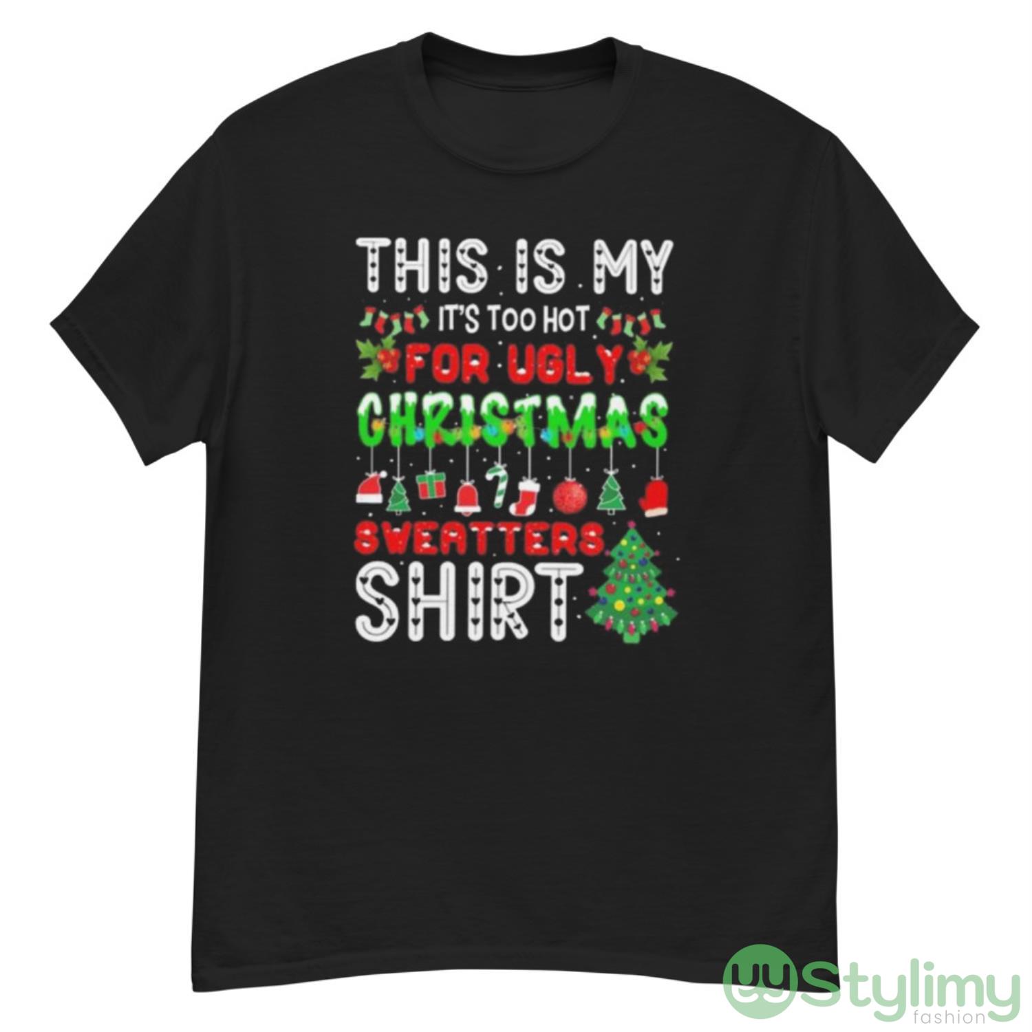 Thi is my it’s too hot for ugly christmas sweater shirt 7 Thi is my it’s too hot for ugly christmas sweater shirt - G500 Men’s Classic T-Shirt