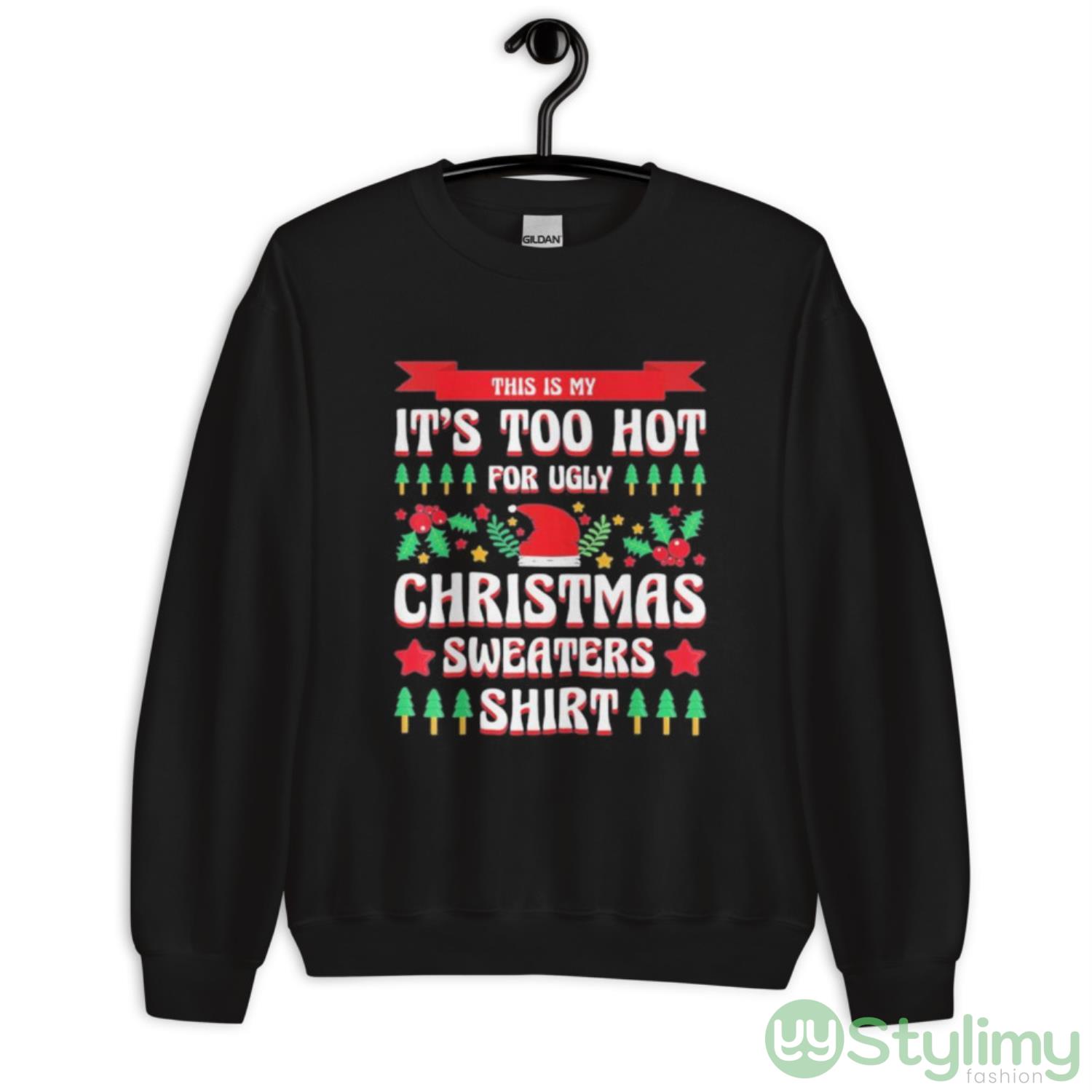 This is my it’s too hot for ugly Christmas s xmas shirt 8 This is my it’s too hot for ugly Christmas s xmas shirt - Unisex Crewneck Sweatshirt